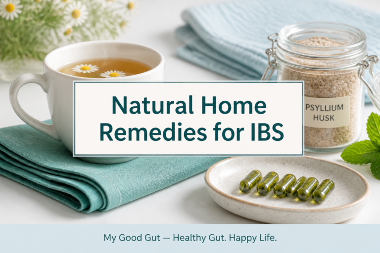 A cup of herbal tea, a jar of psyllium husk, and a dish of green capsules sit on a table with mint leaves. Text reads “Natural Home Remedies for IBS.” Subtext: “My Good Gut — Healthy Gut. Happy Life.”.